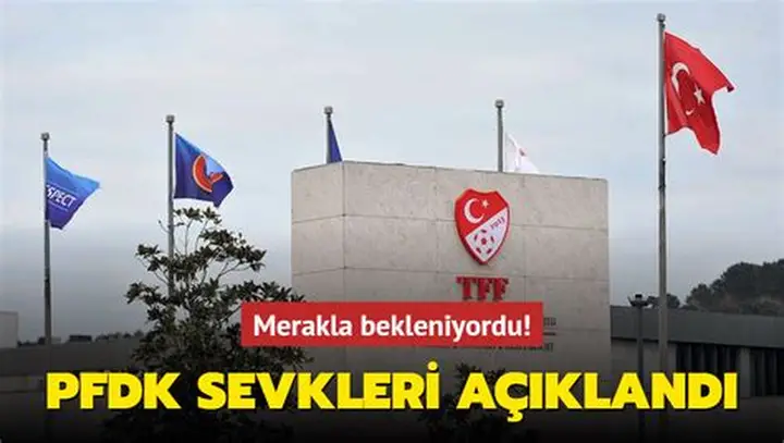 PFDK Sevkleri Açıklandı: Derbi Sonrası Büyük Cezalar Yolda